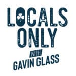 The Locals Only Podcast with Gavin Glass The Locals Only Podcast with Gavin Glass