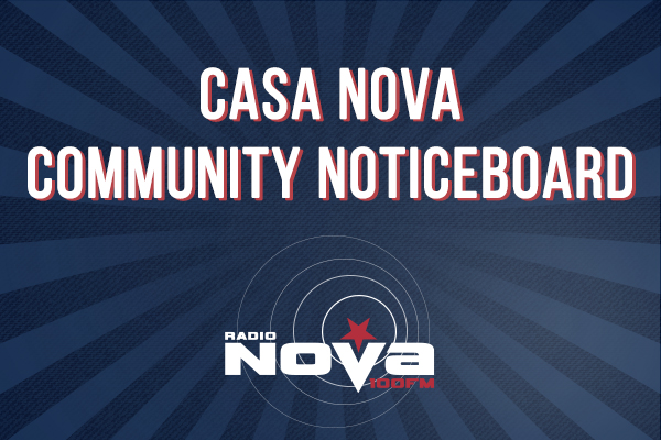 Radio NOVA’s CASA NOVA – Community Noticeboard