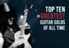 This Bank Holiday Monday We Are Counting Down The Top 10 Greatest Guitar Solos